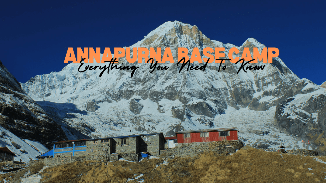 Annapurna Base Camp Trek: Everything You Need to Know